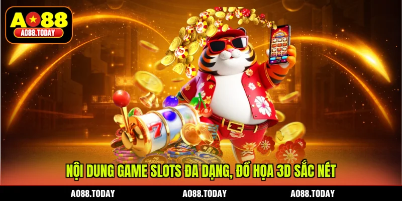 Nội dung game slots đa dạng, đồ họa 3D sắc nét