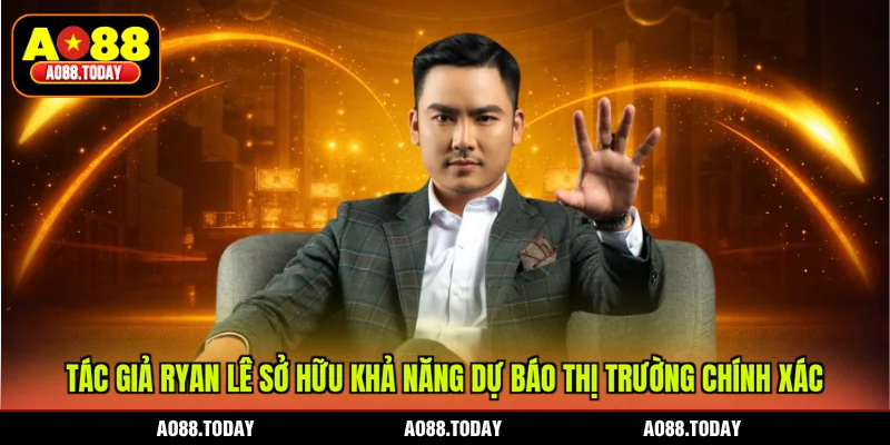 Tác giả Ryan Lê sở hữu khả năng dự báo thị trường chính xác